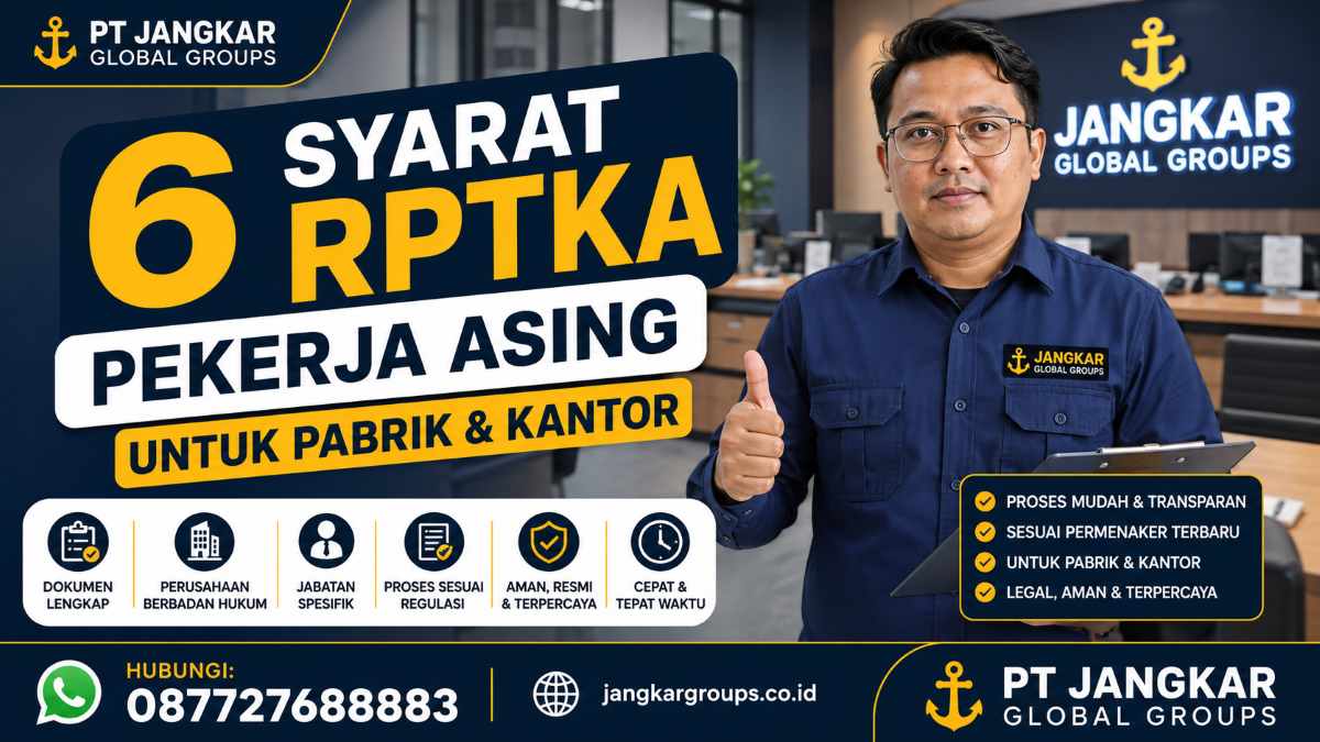 6 Syarat RPTKA Pekerja Asing Untuk Pabrik & Kantor