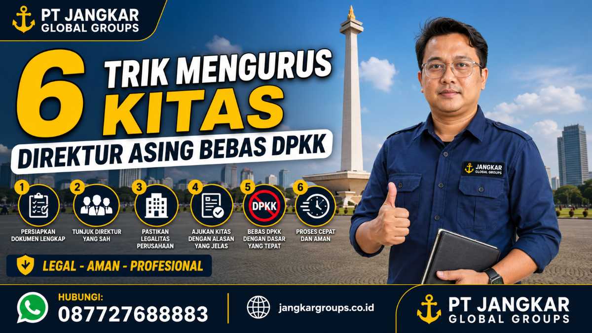 6 Trik Mengurus KITAS Direktur Asing Bebas DPKK