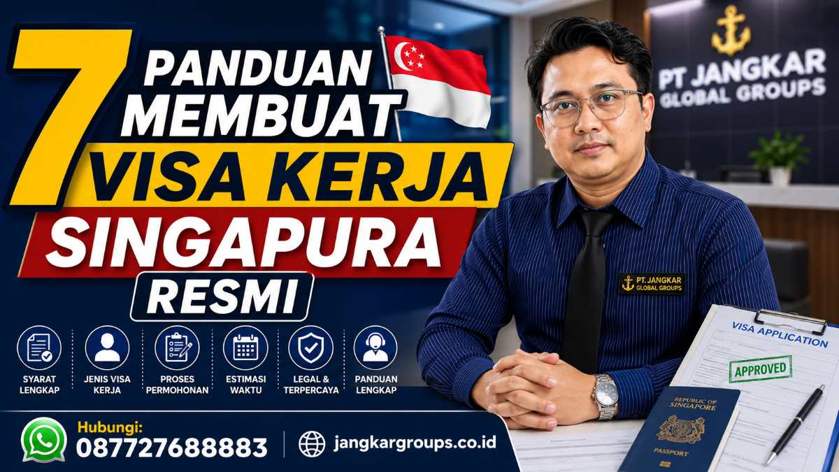 7 Panduan Membuat Visa Kerja Singapura Resmi