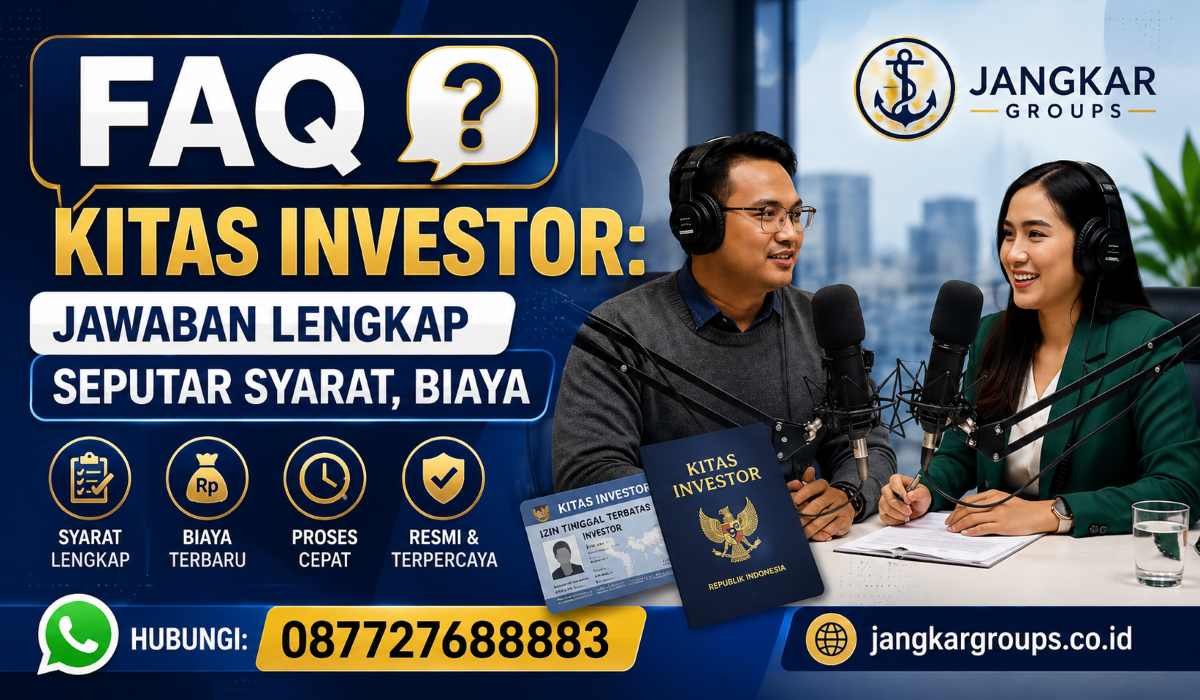 FAQ KITAS Investor Jawaban Lengkap Seputar Syarat, Biaya
