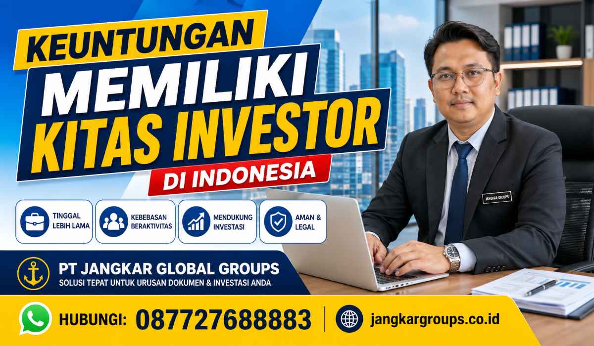 Keuntungan Memiliki KITAS Investor di Indonesia