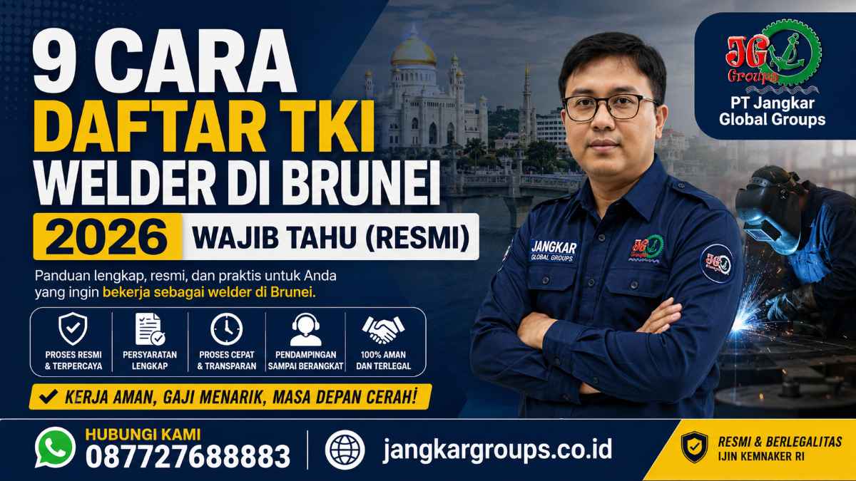 9 Cara Daftar TKI Welder di Brunei 2026 Wajib Tahu (Resmi)