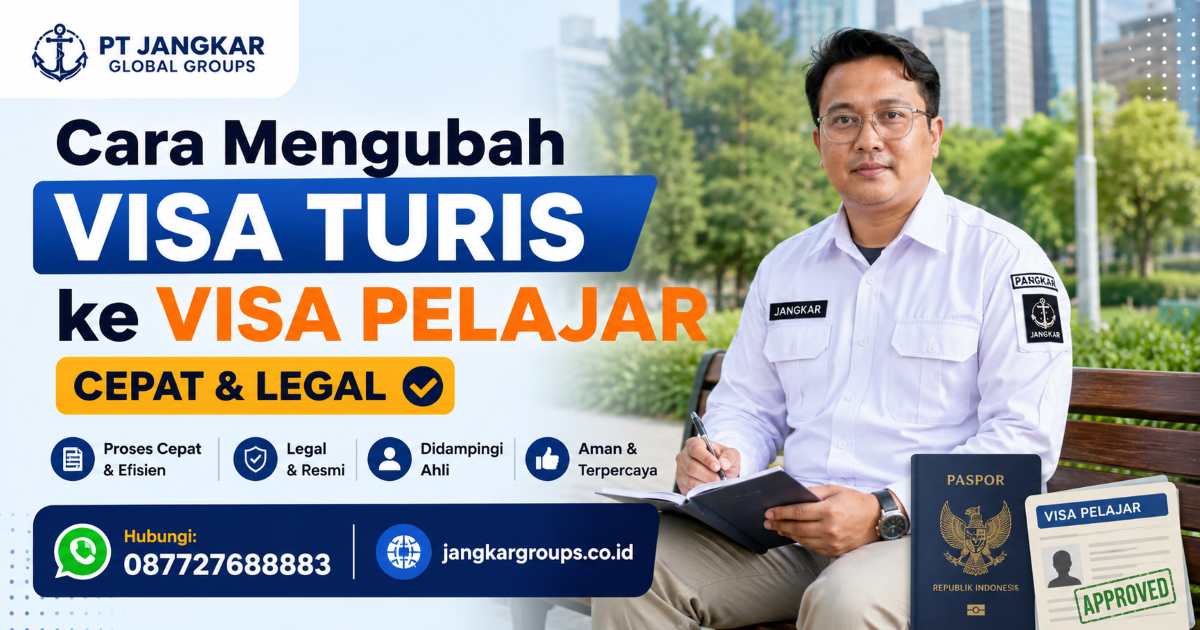 Cara Mengubah Visa Turis ke Visa Pelajar Cepat & Legal
