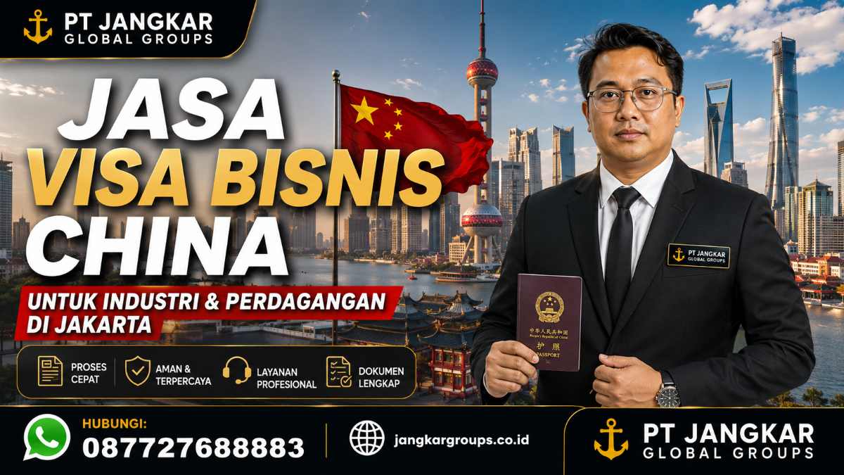 Jasa Visa Bisnis China untuk Industri & Perdagangan di Jakarta